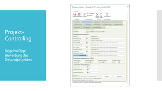 Projekt-
Controlling
Regelmäßige
Bewertungdes
Gesamtprojektes
 