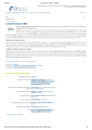 16/06/2017 Locatelli traite un MBI ­ CFNEWS
http://www.cfnews.net/L­actualite/LBO/Operations/MBI/Locatelli­traite­un­MBI­187268 1/2
CFNEWS  >  Page Sommaire L'actualité  >  LBO  >  Opérations  >  MBI  >  Locatelli traite un MBI 16 juin 2017
Article
Tags :
Société cible ou acteur LOCATELLI
Acquéreur ou Investisseur PERSONNE(S) PHYSIQUE(S), Jacky Nicolas,
BPIFRANCE INVESTISSEMENT, Romain Fourcade,
GRAND SUD OUEST CAPITAL (GSO CAPITAL),
Christophe Oré, AQUITAINE CREATION
INVESTISSEMENT (ACI), Anthony Hillion
Acquéreur Avocat Corporate ­ Structuration
Fiscale
EXEME CONSEIL, Pierre Gramage, Carine Souquet­
Roos, Cécile Bayle­Demilly
Acq. DD Juridique et Fiscale SENNES ET ASSOCIES, Xavier Sennés, TAJ
AVOCATS, Anne Pitault
Acq. DD Financière CP&A CORPORATE FINANCE, Jean­Philippe Perret,
Mathieu Ciron
Acq. DD Assurances GROUPE PANGEE, Julien Guiraud.
Acq. Conseil Environnement, DD ESG VALEEN (VAL ENERGIE ENVIRONNEMENT), Boris
Bonnaud
Managers Avocat d'Affaires DIANA HENRY AVOCAT, Diana Henry
Dette BPIFRANCE FINANCEMENT (EX OSEO), Nicolas
Magenties, CAISSE D'EPARGNE AQUITAINE
POITOU­CHARENTE, Anthony Labrugnas
MBI
30 octobre 2014
483 mots ­ 21 conseil(s)
Par Eléonore de Reynal
Locatelli traite un MBI
Générant 4,5 M€ de chiffre d'affaires, la PME landaise de traitement de surface et de peinture industrielle est reprise par Jacky Nicolas avec
l'appui de Bpifrance, GSO Capital et d'ACI.
Locatelli donne de la couleur à son capital. Fondée en 1981 à Lucbardez­et­Bragues, dans les Landes, cette PME spécialisée dans le traitement de
surface  des  pièces  métalliques  et  les  applications  de  peinture  industrielle  vient,  en  effet,  d'être  reprise  par  Jacky  Nicolas  dans  le  cadre  d'un  MBI.
Jusqu'alors  directeur  général  d'Interpliage  ­  un  fabricant  d’éléments  de  parements  plans  destinés  aux  façades  métalliques  haut  de  gamme­  cet
entrepreneur s'appuie, pour ce faire, sur le soutien financier de Bpifrance, GSO Capital et d'ACI. « Après différentes approches qui n'ont pas abouti, j'ai rencontré le dirigeant
de Locatelli, Jean­Michel Casonato, via un ami commun, explique Jacky Nicolas, qui était à la recherche d'une entreprise depuis environ deux ans. J'ai rapidement été séduit
par le secteur d'activité, la technologie et la clientèle de cette société. D'autant qu'elle partage certains clients avec Interpliage, que je dirige également comme DG. » 
Petite part de dette senior
D'après nos sources, Jean­Michel Casonato, qui avait racheté la cible ­ alors mal en point ­ il y a environ seize ans, avait la sensation d'être arrivé au bout de ce qu'il pouvait
faire et souhaitait donc la transmettre pour lui permettre d'entrer dans une nouvelle phase de développement. Réalisée sans intermédiaire financier, cette transaction, qui
s'appuie sur une petite part de dette levée auprès de Bpifrance Financement et de la Caisse d'Epargne, permet à Jacky Nicolas de s'offrir une courte majorité du capital. De
son côté, Bpifrance s'octroierait une participation de l'ordre de 25 % tandis que GSO Capital et ACI se partageraient le quart restant.
4,5 M€ de chiffre d'affaires en 2013
Société de service sous­traitante des constructeurs de charpentes métalliques, Locatelli, qui a dégagé 4,5 M€ de chiffre d'affaires l'an passé pour 1,3 M€ d'EBE et 868 K€ de
résultat net, entend désormais conforter son positionnement auprès de ses clients. Et ce, tout en améliorant ses services et en élargissant son portefeuille de prestations.
Figurant parmi les rares sociétés françaises en mesure d'intervenir sur de grandes surfaces et habilitées à appliquer des peintures intumescentes (anti­feu), cette PME n'exclut
également pas la possibilité d'avoir recours à des opérations de croissance externe en temps voulu. Prudent, Locatelli, qui emploie aujourd'hui une vingtaine de salariés,
espère franchir les 5,5 M€ de revenus d'ici cinq ans. 
France , Nouvelle­Aquitaine , Immobilier & construction, bâtiment
Voir la fiche de : LOCATELLI
Voir la fiche de : BPIFRANCE INVESTISSEMENT REGIONS (EX FSI REGIONS)
Voir la fiche de : GRAND SUD OUEST CAPITAL (GSO CAPITAL)
Voir la fiche de : AQUITAINE CREATION INVESTISSEMENT (ACI)
les intervenants de l'opération
Voir la fiche détaillée de l'opération
L'actualité du capital investissement : transactions LBO, M&A, Venture France ­ Corporate Finance et Private Equity
© Tous droits réservés 2017­2018 www.cfnews.net
 