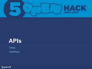 APIs
-Data.
-Interface.
 