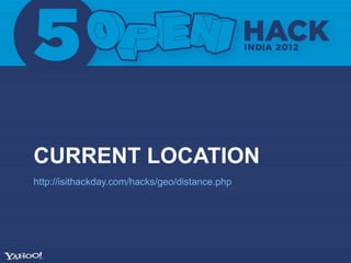 CURRENT LOCATION
http://isithackday.com/hacks/geo/distance.php
 