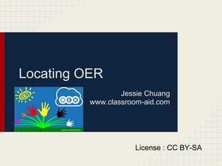 Locating OER
Jessie Chuang
www.classroom-aid.com
License : CC BY-SA
 