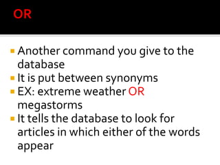 It is put between the key concepts in the search