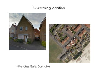 Our filming location

4 Frenches Gate, Dunstable

 