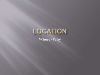 Where/Why 
 