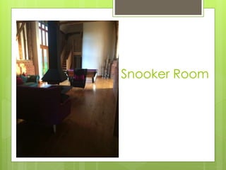 Snooker Room
Snooker Room
 