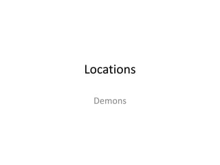 Locations
Demons
 