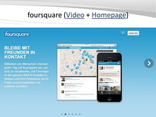 foursquare (Video + Homepage)
 