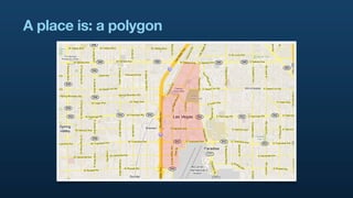 A place is: a polygon
 