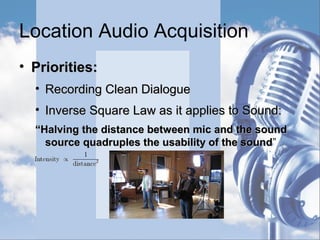 Location Audio Current Devices
• Current Popular Brands
 Shure – Wireless Lavs and Field Mixers
 
