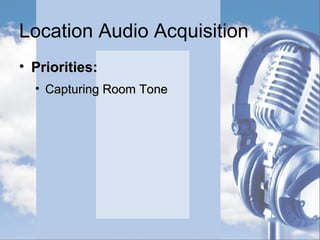 Location Audio Current Devices
• Current Popular Brands
 Azden – Low priced Shotguns and Wireless
 