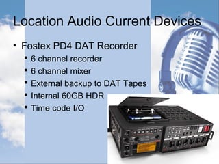 Location Audio – Positions
• 1st
Assistant (Boomer)
 