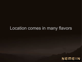 Location comes in many flavors 