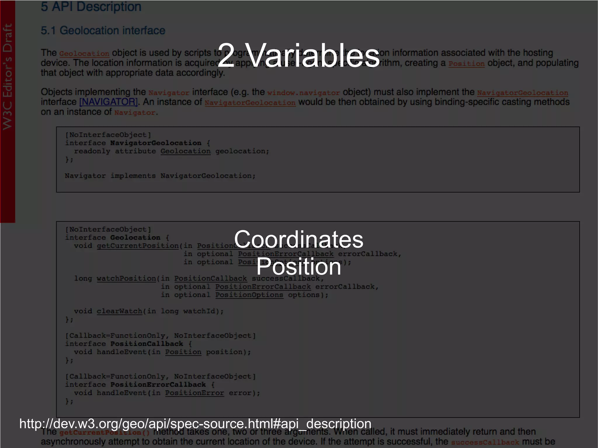 http://dev.w3.org/geo/api/spec-source.html#api_description 2 Variables Coordinates Position 