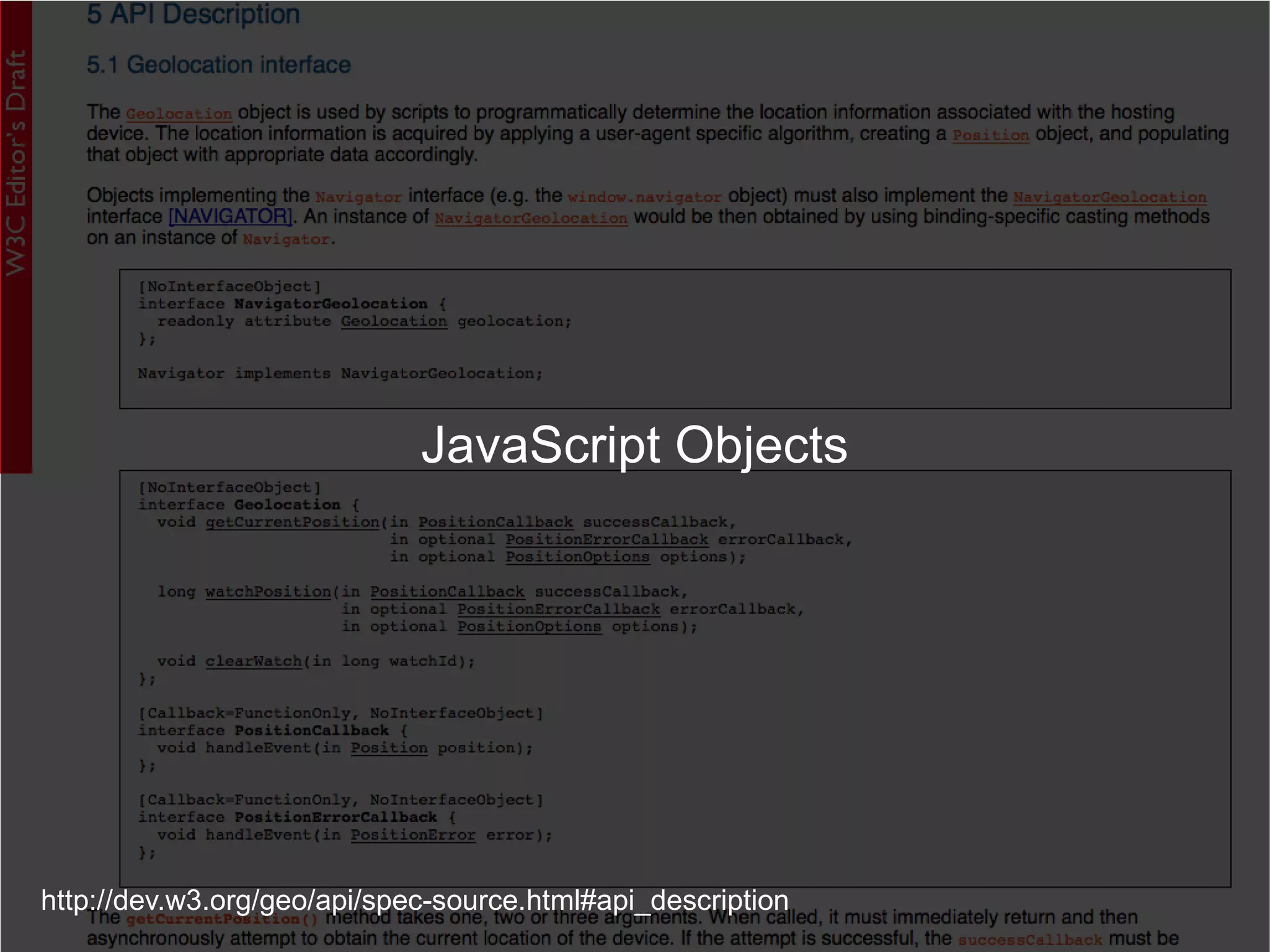 http://dev.w3.org/geo/api/spec-source.html#api_description JavaScript Objects 