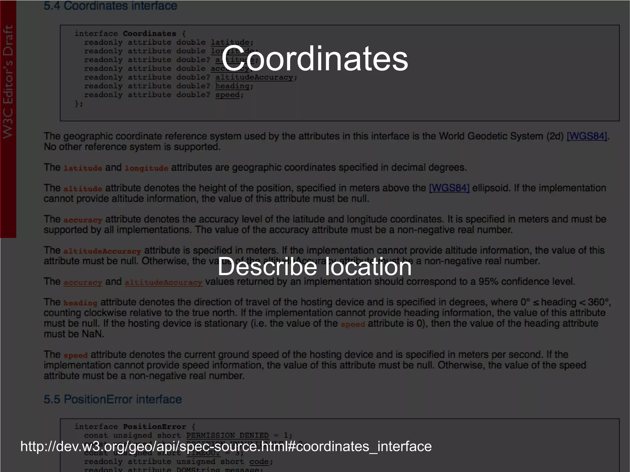 http://dev.w3.org/geo/api/spec-source.html#coordinates_interface Describe location Coordinates 