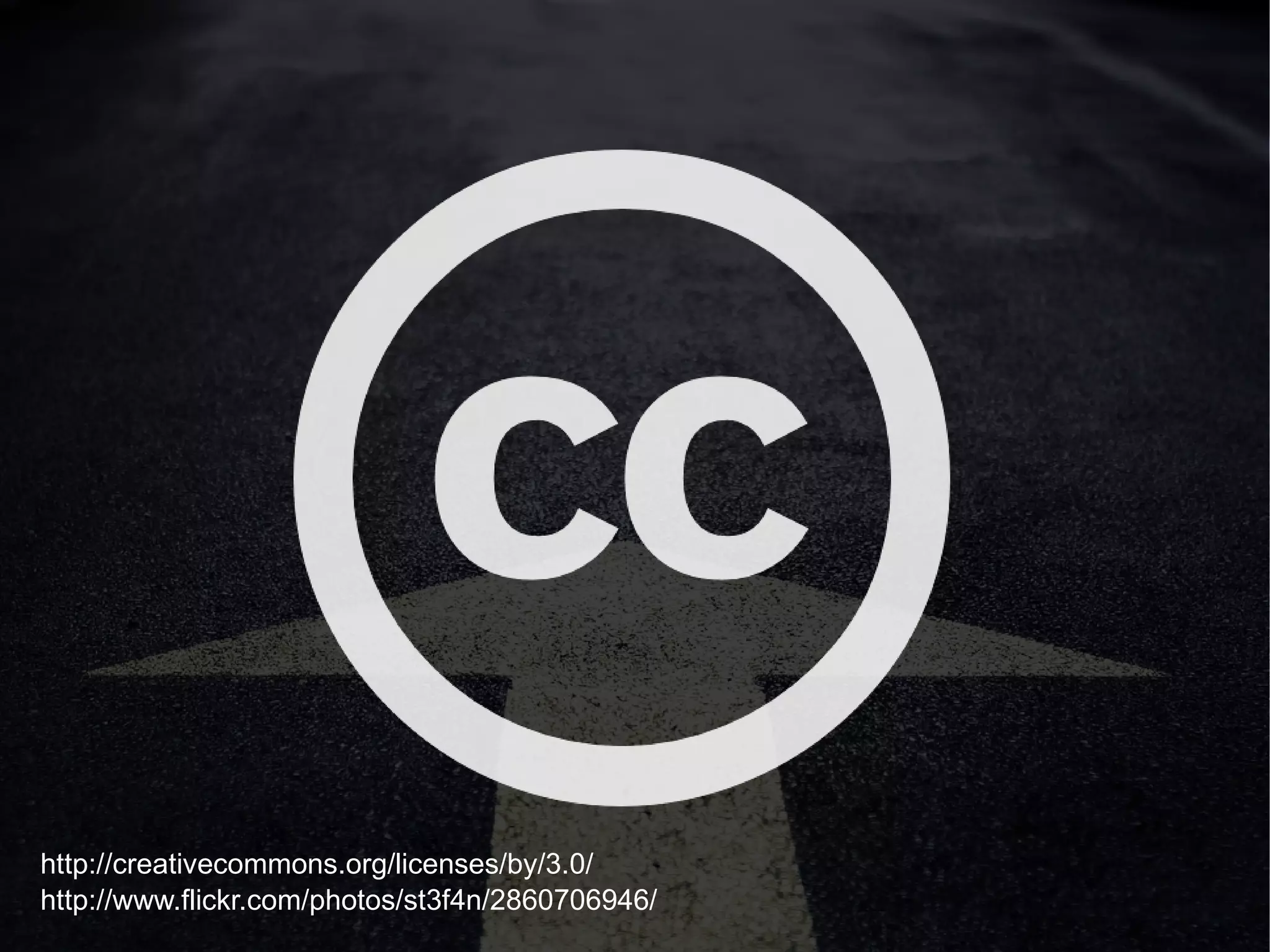 Creative Commons http://www.flickr.com/photos/st3f4n/2860706946/ http://creativecommons.org/licenses/by/3.0/ 