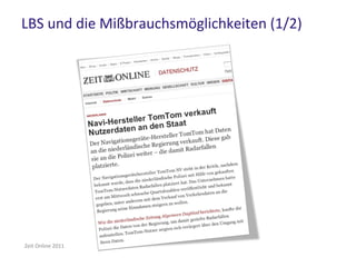 LBS und die Mißbrauchsmöglichkeiten (1/2)
Zeit Online 2011
 