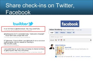 Share check-ins on Twitter,
Facebook
 