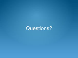 Questions?
 