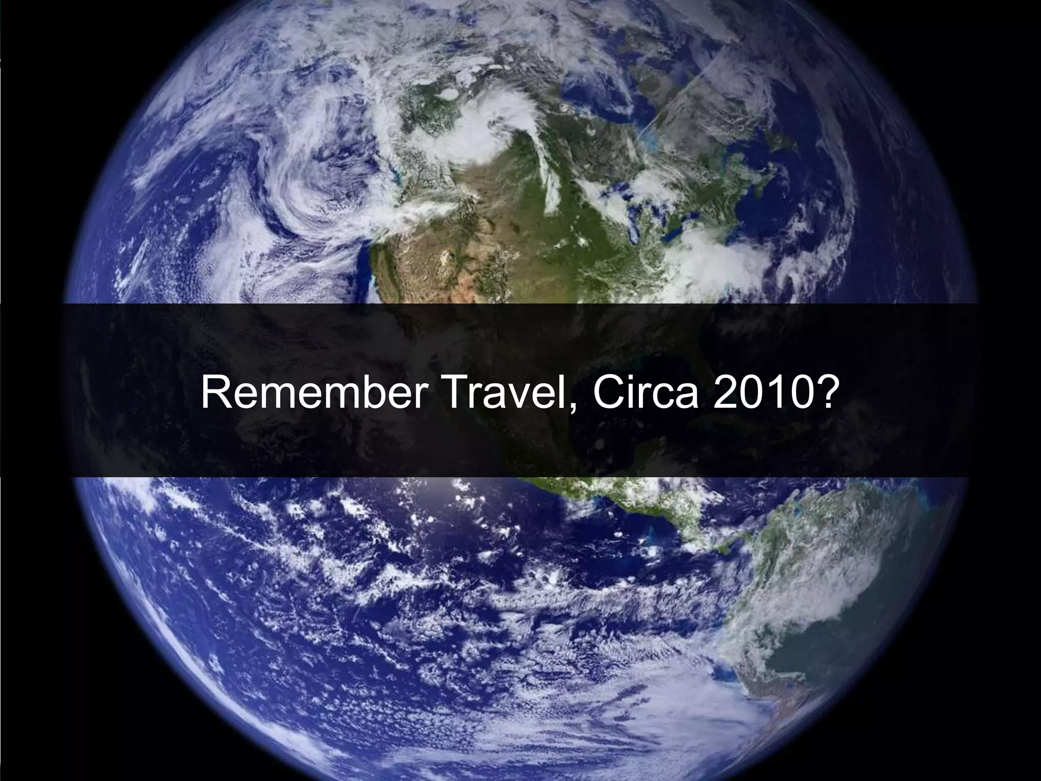 Remember Travel, Circa 2010?