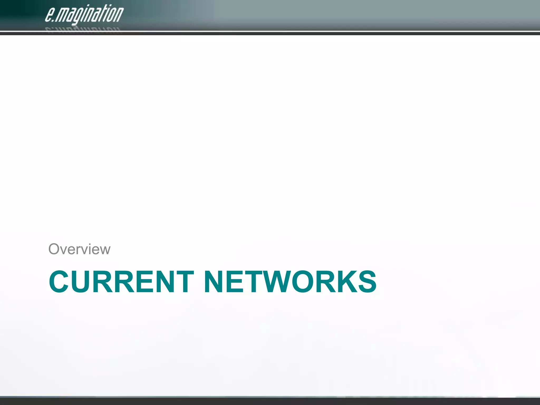 Current networksOverview