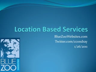 BlueZooWebsites.com
Twitter.com/ccondray
            1/26/2011
 