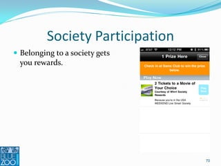 Society Participation
 Belonging to a society gets
  you rewards.




                                  70
 