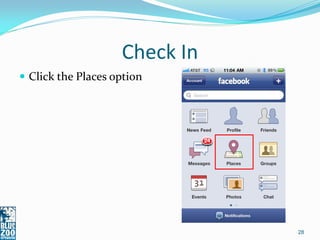 Check In
 Click the Places option




                               28
 