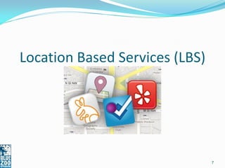 Location Based Services (LBS)




                                7
 