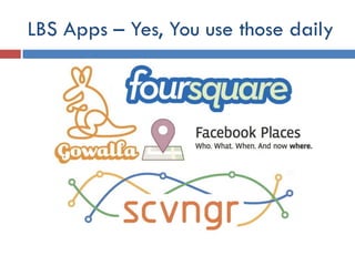 LBS Apps – Yes, You use those daily
 