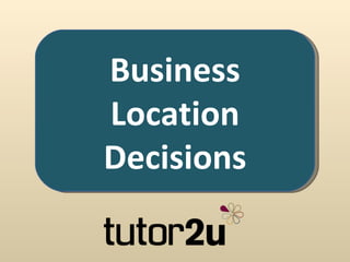 Business Location Decisions 