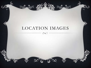 LOCATION IMAGES
 