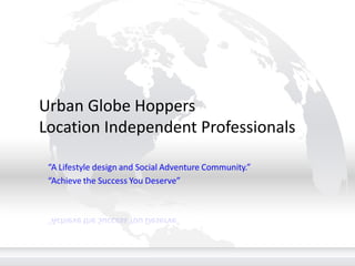 Urban Globe Hoppers  Location Independent Professionals 
