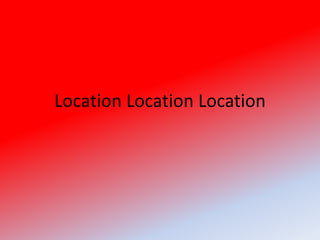 Location LocationLocation 