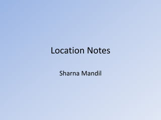 Location Notes

  Sharna Mandil
 
