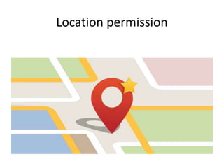Location permission
 