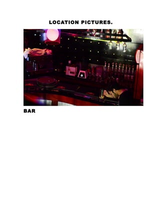 LOCATION PICTURES.
BAR
 