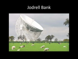 Jodrell Bank
 
