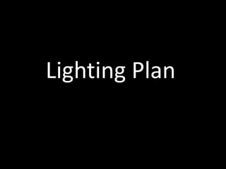 Lighting Plan
 