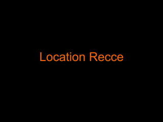 Location Recce 