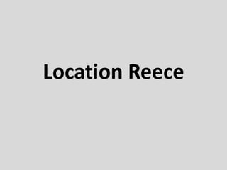 Location Reece 
 