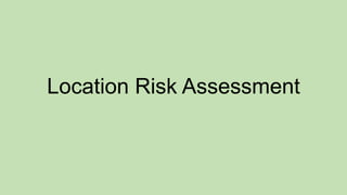 Location Risk Assessment

 