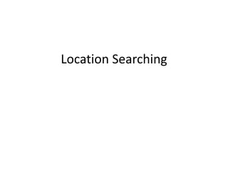 Location Searching

 