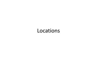 Locations

 