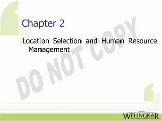 Chapter 2
Location Selection and Human Resource
  Management
 