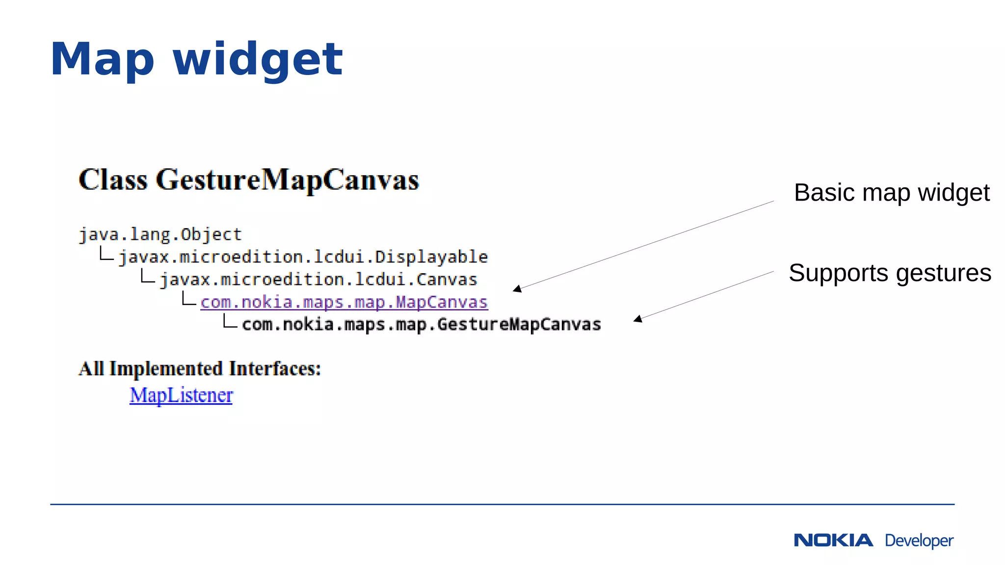 Map widget
Basic map widget
Supports gestures
 