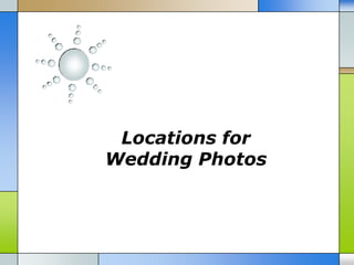 Locations for
Wedding Photos
 