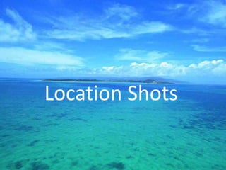 Location Shots 