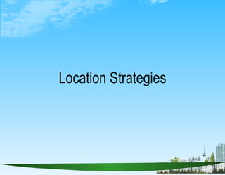 Location Strategies 