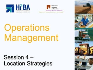 Operations Management Session 4 –  Location Strategies 